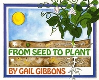 Gail Gibbons - From Seed to Plant.