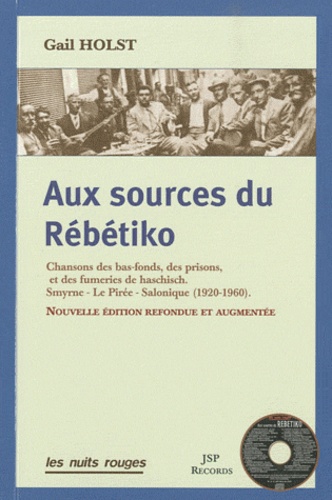 Gail Holst - Aux sources du Rébétiko - Chansons des bas-fonds, des prisons et des fumeries de haschisch, Smyrne-Le Pirée-Salonique (1920-1960). 1 CD audio