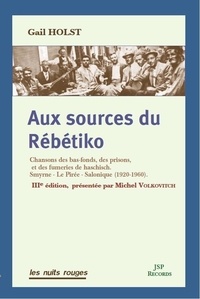 Gail Host - Aux sources du Rébétiko - Chansons des bas-fonds, des prisons, et des fumeries de haschisch. Smyrne, Le Pirée, Salonique (1920-1960).
