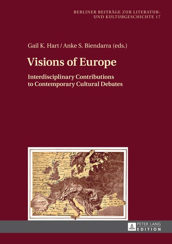 Gail k. Hart et Anke s. Biendarra - Visions of Europe - Interdisciplinary Contributions to Contemporary Cultural Debates.
