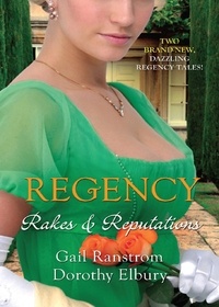 Gail Ranstrom et Dorothy Elbury - Regency: Rakes &amp; Reputations - A Rake by Midnight / The Rake's Final Conquest.