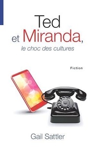 Gail Sattler - Ted et Miranda, le choc des cultures.