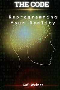 The Code - Reprogramming your Reality