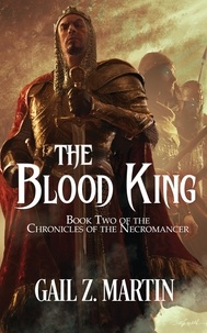  Gail Z. Martin - The Blood King - Chronicles of the Necromancer, #2.