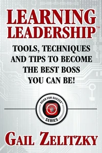Learning Leadership  - Tools, Techniques and Tips to Become the Best Boss You Can Be!