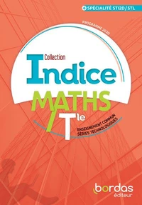 Maths Tle enseignement commun séries technologiques + spécialité STI2D/STL Indice