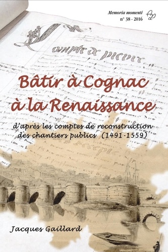 Gaillard Jacques - Bâtir à Cognac à la Renaissance.