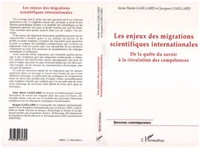 LES ENJEUX DES MIGRATIONS SCIENTIFIQUES INTERNATIONALES. De la quête du savoir à la circulation des compétences