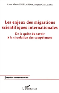 Les Enjeux Des Migrations Scientifiques Internationales. De La Quete Du Savoir A La Circulation Des Competences