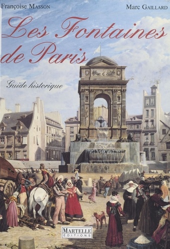 Les fontaines de Paris. Guide historique