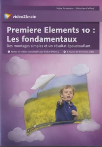 Premiere Elements 10 : Les fondamentaux