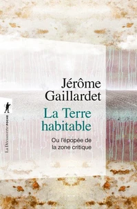 La Terre habitable - Ou l'épopée de la zone critique