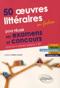 50 oeuvres littéraires en fiches pour réussir ses examens et concours