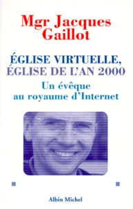 Eglise Virtuelle, Eglise De L'An 2000. Un Eveque Au Royaume D'Internet