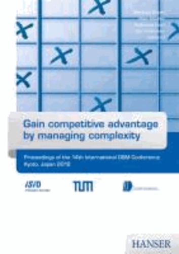 Gain competitive advantage by managing complexity - Proceedings of the 14th International DSM Conference Kyoto, Japan 2012.
