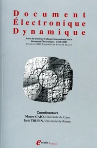 Document Electronique Dynamique. Actes Du Troisieme Colloque Intrenational Sur Le Document Electronique : Cide'2000, 4-6 Juillet 2000, Universite De Lyon Iii, France