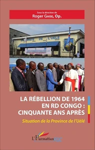 La rébellion de 1964 en RD Congo : cinquante ans après
