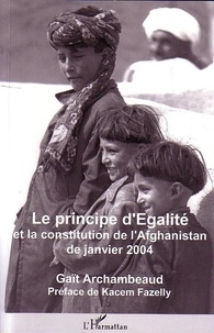 Gaït Archambeaud - Le principe d'égalité et la Constitution de l'Afghanistan de janvier 2004.