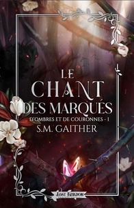 Gaither S.m. - D'ombres et de Couronnes 1 : Le chant des Marqués - D'ombres et de Couronnes 1.