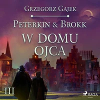 Peterkin &amp; Brokk 3: W domu ojca