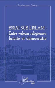 Essai sur l'Islam : entre valeurs religieuses, laïcité et démocratie