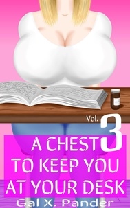  Gal X. Pander - A Chest to Keep You at Your Desk, Vol. 3 - A Chest to Keep You at Your Desk, #3.