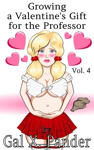  Gal X. Pander - Growing a Valentine's Gift for the Professor, Vol. 4 - Growing a Valentine's Gift for the Professor, #4.