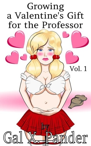  Gal X. Pander - Growing a Valentine's Gift for the Professor, Vol. 1 - Growing a Valentine's Gift for the Professor, #1.