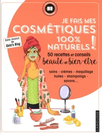 Je fais mes cosmetiques 100 % naturels !