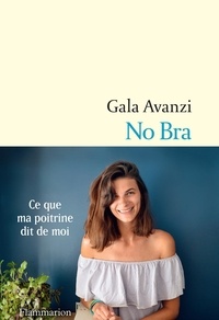 Gala Avanzi - No bra - Ce que ma poitrine dit de moi.