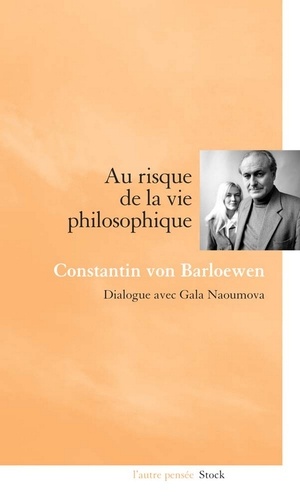 Au risque de la vie philosophique. Dialogue avec Gala Naoumova