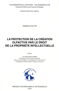 La protection de la création olfactive par le droit de la propriété intellectuelle