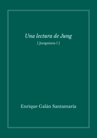 Galán Enrique - Una lectura de Jung - Junguiana 1.