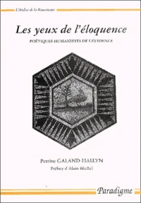 Les Yeux De L'Eloquence. Poetiques Humanistes De L'Evidence