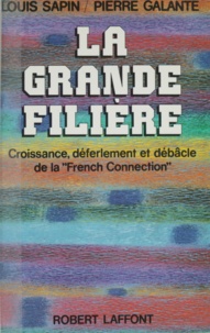  Galante et  Sapin - La Grande filière - Croissance, déferlement et débâcle de la French connection.