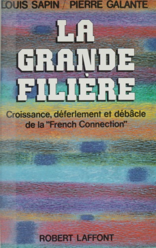 La Grande filière. Croissance, déferlement et débâcle de la French connection