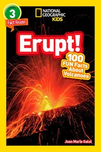 Erupt! (National Geographic Kids Readers, Level 3/Fact Reader)