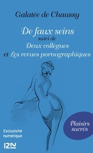 Galatée de Chaussy - De faux seins - Suivi de Deux collègues et Les revues pornographiques.
