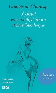 Galatée de Chaussy - L'objet - suivi de Red shoes et En bibliothèque.