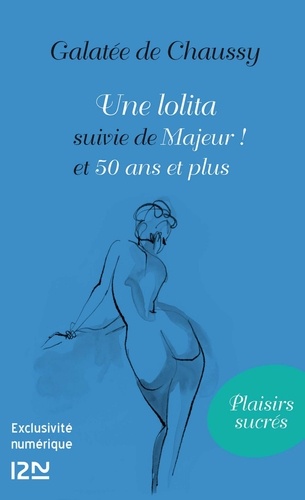 Une lolita. Suivie de majeur ! et 50 ans et plus