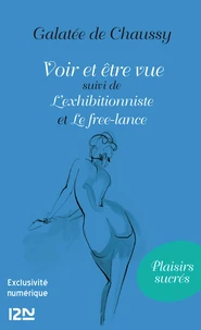 Voir et être vu suivi de L'exhibitionniste et Le freelance