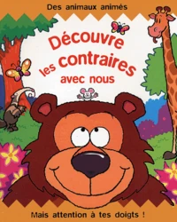 Decouvre Les Contraires Avec Nous