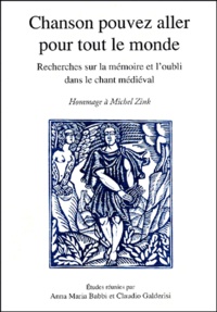  GALDERISI/BABBI - Chanson Pouvez Aller Pour Tout Le Monde. Recherche Sur La Memoire Et L'Oubli Dans Le Chant Medieval, En Hommage A Michel Zink.