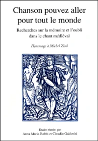 Chanson Pouvez Aller Pour Tout Le Monde. Recherche Sur La Memoire Et L'Oubli Dans Le Chant Medieval, En Hommage A Michel Zink