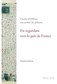 En regardant vers le païs de France : Charles d'Orléans, une poésie des présents