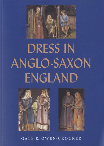 Dress in Anglo-Saxon England  édition revue et augmentée