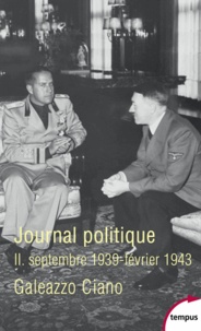 Galeazzo Ciano - Journal politique - Tome 2, septembre 1939-février 1943.