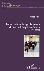 Galedi Nzey - La formation des professeurs du second degré au Gabon (1971-2010).