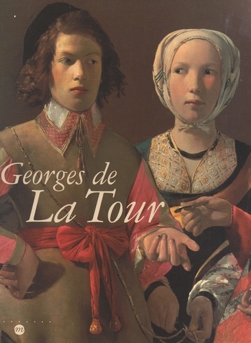 Georges de La Tour. Exposition Paris, Galeries nationales du Grand Palais, 3 octobre 1997-26 janvier 1998