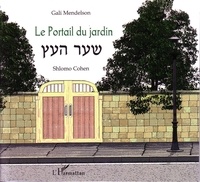 Gali Mendelson et Shlomo Cohen - Le Portail du jardin.